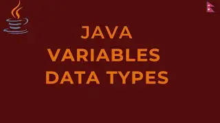 JAVA VARIABLES & DATA TYPES [ in Nepali ]
