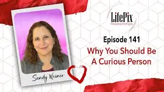 Episode 141: Why You Should Be A Curious Person with Sandy Weiner