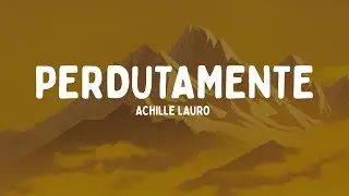 Achille Lauro - PERDUTAMENTE (Testo/Lyrics)