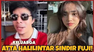 ATTA HALILINTAR DIDUGA SINDIR FUJI LEWAT TREND TIKTOK 