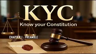 KYC: Know Your Constitution | Chapter 1 – Preamble of the Indian Constitution | UPSC, CLAT, & LAW