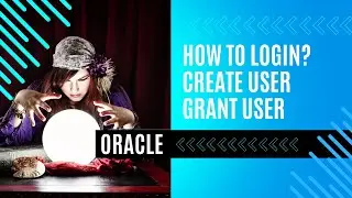 How to Login, Create User and Grant User in Oracle Database ? 