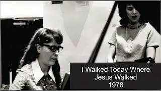 I Walked Today Where Jesus Walked - 1978