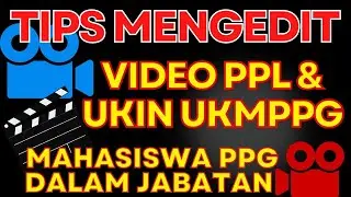 Tips Mengedit Video PPL dan UKIN PPG