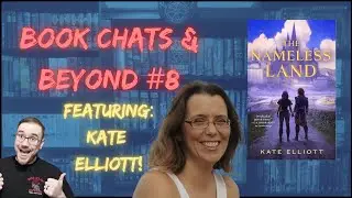 Book Chats & Beyond With Kate Elliott!