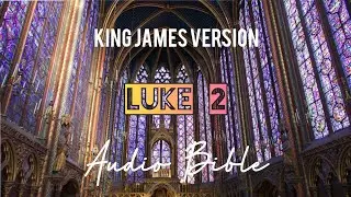 Luke 2 | KJV Audio Bible New Testament with Meditation Music Female Voice Narration