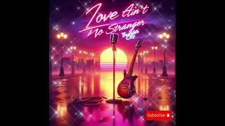 Thunder City – Love Ain’t No Stranger