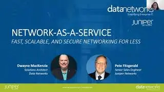 Network as a Service: Fast, Scalable and Secure Networking for Less with Data Networks and Juniper.