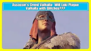 Assassin's Creed Valhalla- Will Loki Plague Valhalla with Glitches???