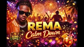 REMA - calm down (Afro soul & party vibe)