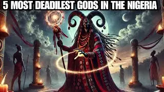 5 Most Deadliest Gods in Nigeria You Won&rsquo;t Believe Exist