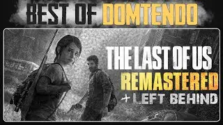 Best Of @Domtendo ✦ The Last Of Us Remastered (2015)