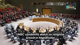 UNSC condemns attack on religious school in Afghanistan