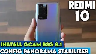 KAMERA JADI JERNIH ‼️ INSTALL GCAM BSG 8.1 CONFIG TERBARU UNTUK REDMI 10 - GCAM FOR REDMI 10