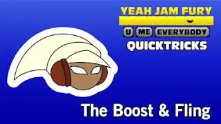 Yeah Jam Fury: QUICKTRICKS #2 - The Boost & Fling