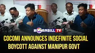 COCOMI ANNOUNCES INDEFINITE SOCIAL BOYCOTT AGAINST MANIPUR GOVT