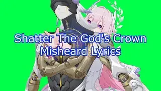Shatter The Gods Crown Misheard Lyrics?