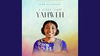 I Call You Yahweh
