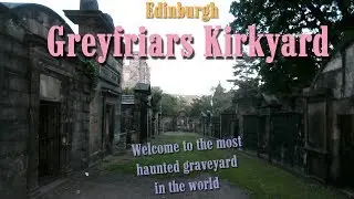 The Haunted Greyfriars Graveyard. Edinburgh. Scotland.