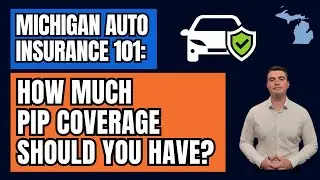 How Much PIP Coverage Should You Have? | Michigan Auto Insurance 101