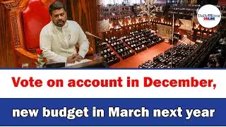 Vote on account in December, new budget in March next year: President