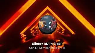 Con Mi Compa&ntilde;ero (Remix) - Eliecer RD Ft E-sEP