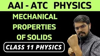 8.1) Mechanical Properties of Solids | AAI-ATC Physics | Class 11 Physics | Chapter 8