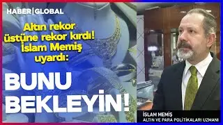 Altın Rekor Üstüne Rekor Kırıyor! İslam Memiş Uyardı: ÇOK DİKKAT EDİN! BUNU BEKLEYİN