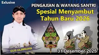 PENGAJIAN & WAYANG SANTRI BERSAMA GUS ULINNUHA SPESIAL MENYAMBUT TAHUN BARU 2026 M