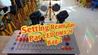 Setting Beam dan Par LED DMX 240 Bagian 2