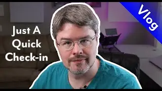 Vlog: A quick check-in!