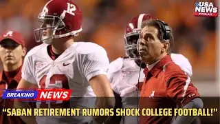 Nick Saban Retirement Rumors Addressed | Greg McElroy Sparks Speculation । USA NEWS TODAY
