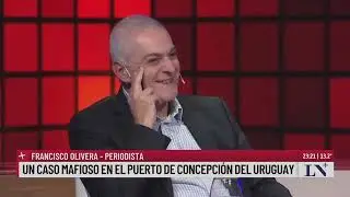 Un caso mafioso en el puerto de Concepción del Uruguay. Francisco Olivera con Carlos Pagni
