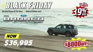 BLACK FRIDAY STARTS NOW || 2024 BRONCO SPORT 4WD