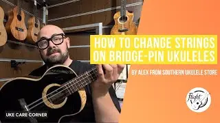 How to Change Strings on Bridge-Pin Ukuleles by Alex from Southern Ukulele Store (Uke Care Corner)