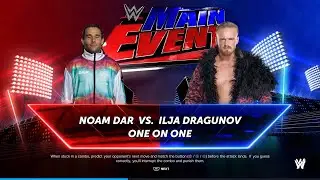 WWE 2k24 I Universe Mode I Main Event I Noam Dar vs. Ilja Dragunov I #wwe2k24gameplay