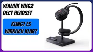 BEWERTUNG (2025): Yealink WH62 DECT Headset. WESENTLICHE Einzelheiten