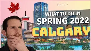 Top 10 Things to Do in Calgary this Spring - 2022