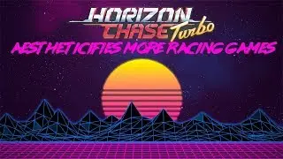 Making More Racing Games More Aesthetic By Playing The Horizon Chase Turbo Soundtrack Over Them