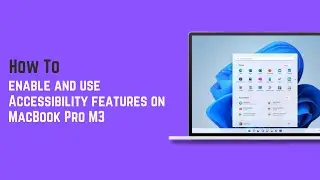 How to enable and use Accessibility features on MacBook Pro M3