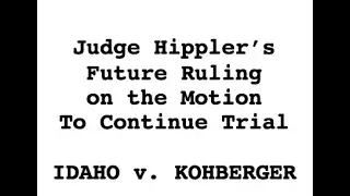 Judge Hippler's Future Ruling on the Motion to Continue Trial (Idaho v. Kohberger)