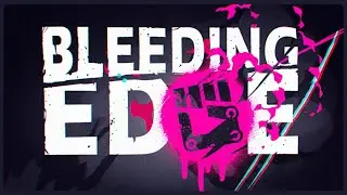 Bleeding Edge - Part 1