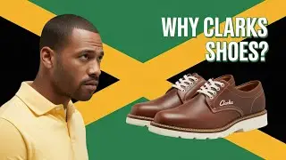 Why Do JAMAICANS Love CLARKS Shoes So Much?
