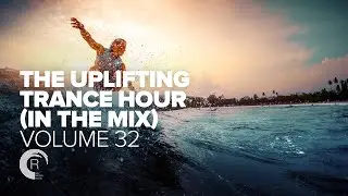 THE UPLIFTING TRANCE HOUR IN THE MIX VOL  32 [FULL SET]