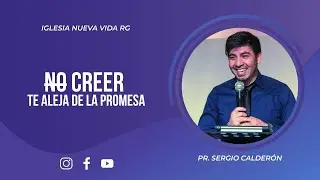 No Creer te aleja de la Promesa  |  Pr.  Sergio Calderon