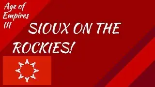 Sioux on the Rockies! In AoE III