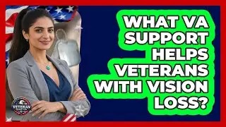 What VA Support Helps Veterans With Vision Loss? - Veteran Community Guide