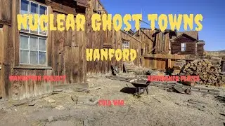 Inside Hanford: The Chilling Story of America&rsquo;s Nuclear Ghost Town