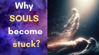 The Afterlife is not as simple as we think. Why some Souls get stuck after death
