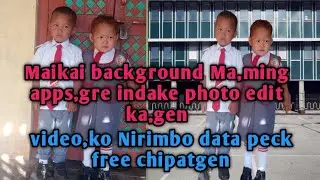 Maikai photo,ko ma,ming app gre background changes  ka,gen
